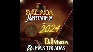 SERTANEJOS 2024 - BALADA SERTANEJA  2024 LANÇAMENTOS AS MAIS TOCADAS - DJ MAICON SILVEIRA