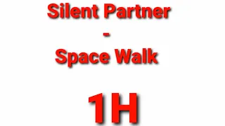 Silent Partner - Space Walk 1h