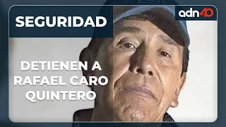 🔴 ¡Última hora! Detienen a Rafael Caro Quintero, exlíder del Cártel de Guadalajara