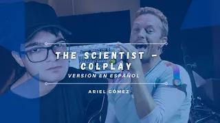 Coldplay - The Scientist - Versión en Español  (Traducc. Dani Ride) cover by @ArielGomez