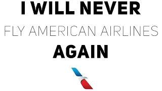 I Will Never Fly American Airlines Again