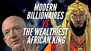 Modern Billionaires vs The Wealthiest African King