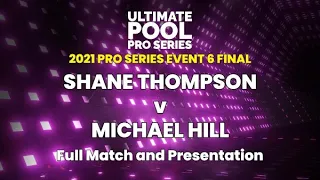 Shane Thompson v Michael Hill | 2021 Pro Series Event 6 Final