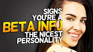 10 Signs You're A Beta INFJ (The NICEST Personality!)