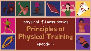 Principles of Fitness Training | physical fitness series ep. 5