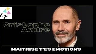 Christophe André - Apprendre à contrôler ses émotions