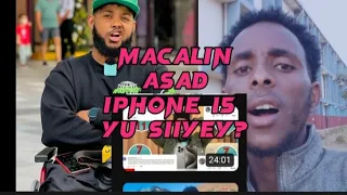 ASAD HAGIO 27 IPHONE 15 BUU BIXIYEY MACALIN KUN| JEER MAHADSANID|........!!