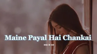 Falguni Pathak-Maine Payal HaiChhankai|Slowed Reverb |Lofi|