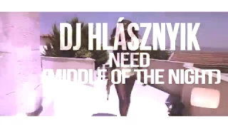 Dj Hlásznyik - Need [Middle Of The Night] (D!rty Bass Coro-After Remix) [2017] [www.djhlasznyik.hu]