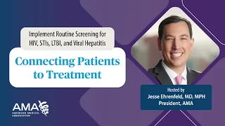 Connecting Patients to Treatment for HIV, STIs, Viral Hepatitis & LTBI