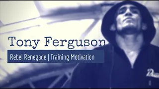 Tony Ferguson | Rebel Renegade | Training Motivation HD