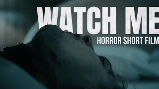 WATCH ME | Disturbing Horror Short Film