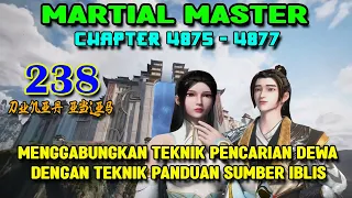 Martial Master Ep 238 Chaps 4875-4877 Kombinasi Teknik Pencarian Dewa & Teknik Panduan Sumber Iblis