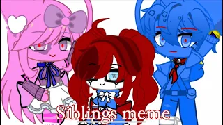 Siblings meme || Poppy Playtime / Gacha Club