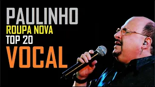 PAULINHO (Roupa Nova) - TOP 20 Músicas com Paulinho arrasando nos vocais | Tributo Roupa Nova | 2020