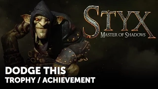 Styx: Master of Shadows – DODGE THIS Trophy / Achievement Guide