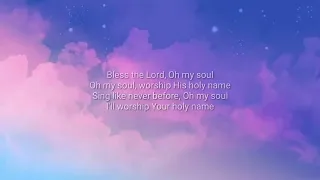 Bless the Lord my Saul lyrics created by Jeff