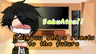 Past Haikyuu Reacts to the future! || 2/? || SakuAtsu || Jade!