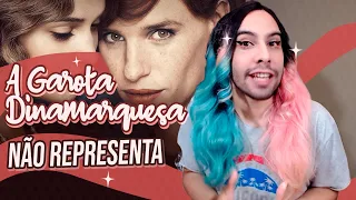 Garota Dinamarquesa NÃO REPRESENTA bem mulheres trans