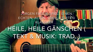 Heile, heile Gänschen ( Text & Musik: Trad. ), hier mal im 4/4 Takt gespielt gesungen v. J. Fastje !