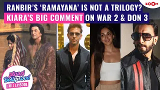 Ranbir Kapoor’s ‘Ramayana’ is NOT a trilogy? | Kiara on War 2 with Hrithik & Don 3 with Ranveer