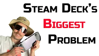 Steam Deck's BIGGEST Problem For The Average Person - Is it worth it even with the problem?!