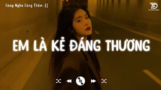 Thanh Xuân Của Người Anh Yêu...Em Là Kẻ Đáng Thương Lofi  ♬ Nhạc Lofi Chill Gây Nghiện Hay Nhất 2023