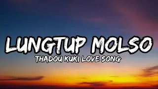 LUNGTUP MOLSO // JANGLAL KHONGSAI // THADOU KUKI LOVE SONG LYRICS VIDEO.