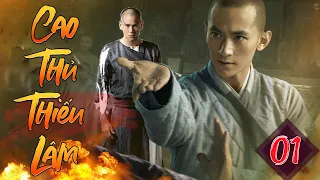 CAO THỦ THIẾU LÂM TẬP 1 | Siêu Phẩm Phim Bộ Võ Thuật Kung Fu Thiếu Lâm Tự Hay Nhất 2023