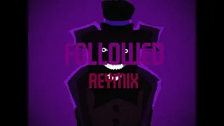 FOLLOWED (REYMIX) - VS OURPLE GUY (FANMADE REMIX)