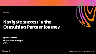 AWS re:Invent 2020: Navigate success in the Consulting Partner journey