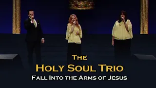 The Holy Soul Trio - Fall Into the Arms of Jesus