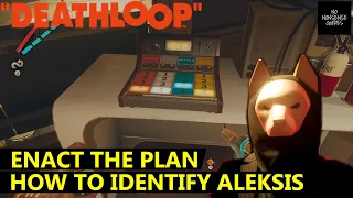 Deathloop Enact the Plan - How to Identify Aleksis - Two Methods