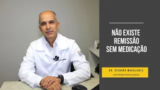 Não existe remissão sem medicação