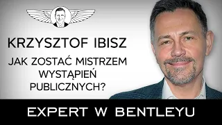 Jak mówić, żeby nas słuchano? Jak porywać tłumy? Krzysztof Ibisz [Expert w Bentleyu]