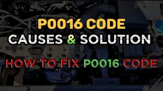 P0016 Code: Causes and Solutions | How To Fix Code P0016 ?