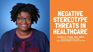 Negative Stereotype Threats in Healthcare | Jessica Isom, MD, MPH