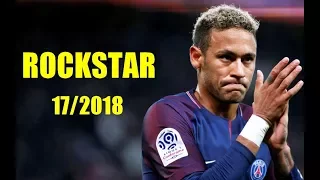 Neymar Jr - Rockstar ft. 21 Savage | Best Skills & Goals 2017/18 HD