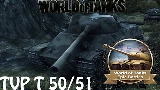 WOT EPIC BATTLE -TVP 50/51 10k DMG