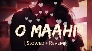 O Maahi (Slowed + Reverb) || Pritam, Arijit Singh | Dunki || lofi song #lofi #lofisong #lofimusic