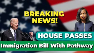 Breaking News! House Passes Immigration Bill With Pathway to Citizenship for Dreamers, TPS & Farmers