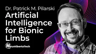 Dr. Patrick M. Pilarski: Artificial Intelligence for Bionic Limbs | natChat