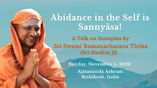 Abidance in the Self is Sannyāsa! A Talk on Sannyāsa by Sri Swami Ramanacharana Tirtha