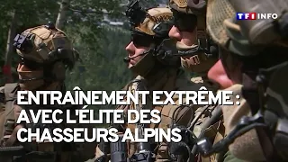 Entraînement extrême : avec l'élite des chasseurs alpins