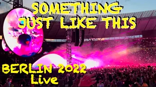 Coldplay SOMETHING JUST LIKE THIS - Berlin 13.7.2022 (4K) #ColdplayBerlin