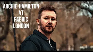 Archie Hamilton - Recorded Live at Fabric London