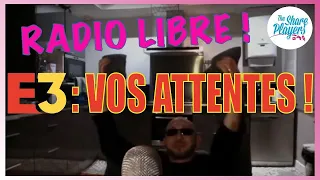 🔥 Radio Libre : E3 2021, VOS ATTENTES ! 👀