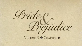Pride and Prejudice Vol. 3 Ch. 16 Audiobook Pride and Prejudice by Jane Austen