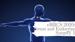 eMRCS 2020: Breast and Endocrine Surgery 1