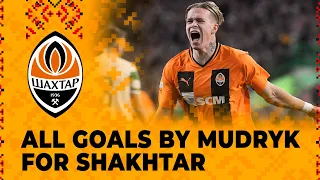 ⚽️ All goals by Mykhailo Mudryk for Shakhtar | Super goal vs Celtic and billiard hit vs Dynamo